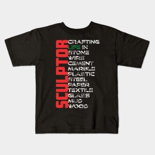 Sculptor - Crafting life in stone, wire, cement, marble, plastic, steel, paper, textile, glass, mud and wood Kids T-Shirt